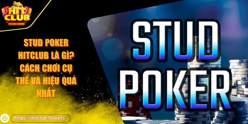 Stud Poker Hitclub là gì